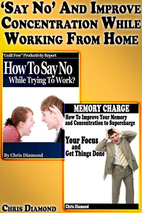 "Say No" And Improve Concentration While Working From Home(Kobo/電子書)