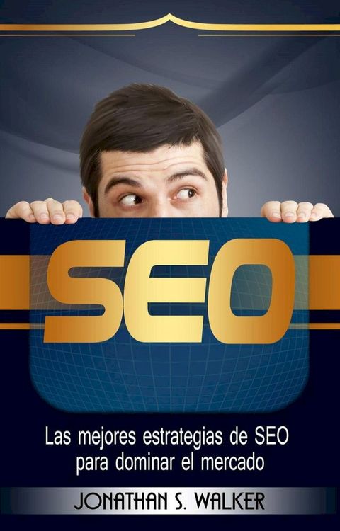 SEO: Las mejores estrategias de SEO para dominar el mercado(Kobo/電子書)