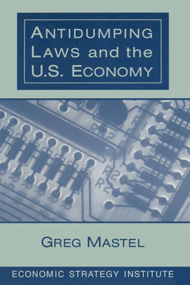  Antidumping Laws and the U.S. Economy(Kobo/電子書)