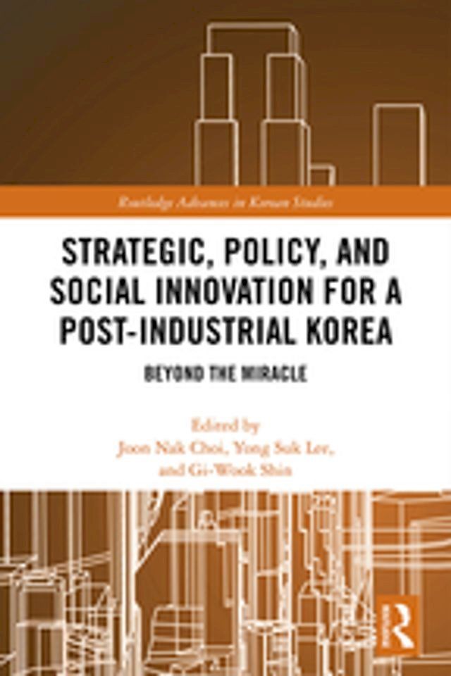  Strategic, Policy and Social Innovation for a Post-Industrial Korea(Kobo/電子書)