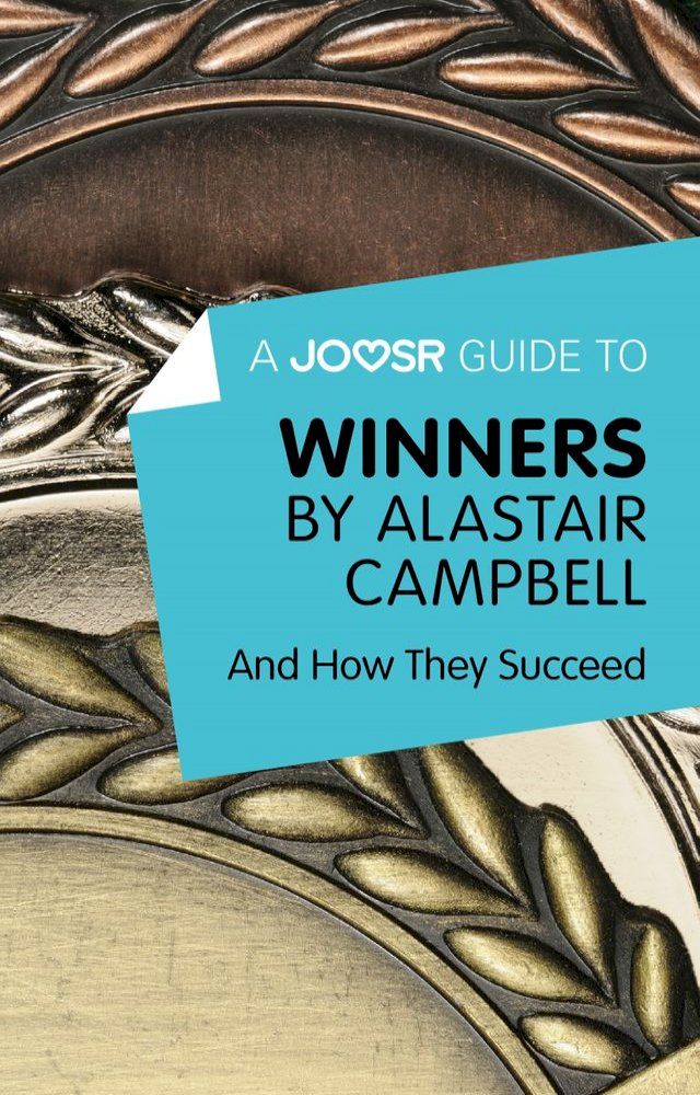  A Joosr Guide to... Winners by Alastair Campbell: And How They Succeed(Kobo/電子書)