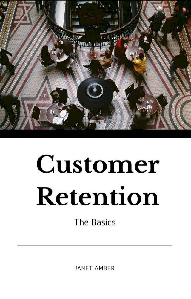  Customer Retention: The Basics(Kobo/電子書)