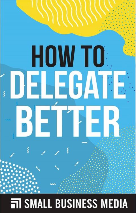 How To Delegate Better(Kobo/電子書)