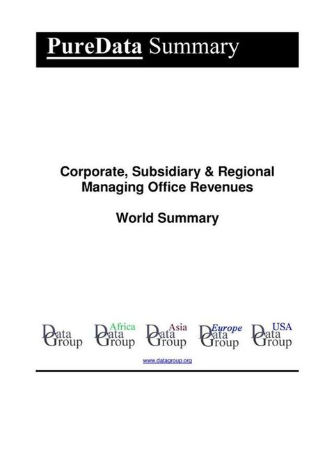 Corporate, Subsidiary & Regional Managing Office Revenues World Summary(Kobo/電子書)