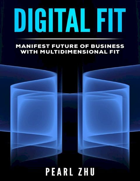 Digital Fit: Manifest Future of Business with Multidimensional Fit(Kobo/電子書)