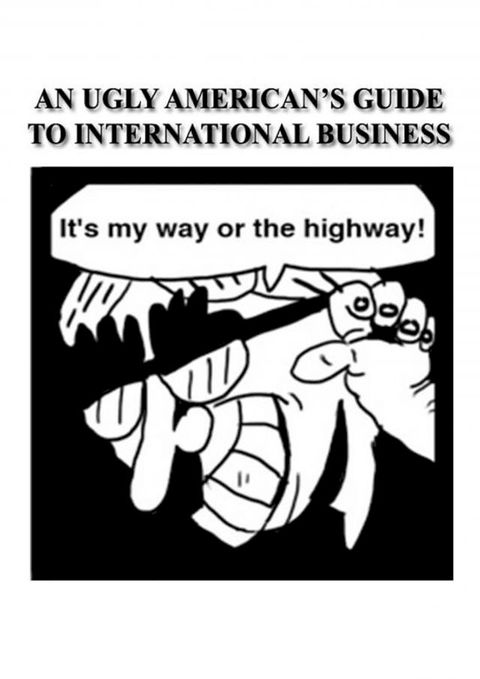 An Ugly American’s Guide to International Business(Kobo/電子書)