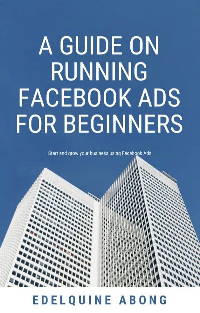  A Guide on Running Facebook ads for Beginners(Kobo/電子書)