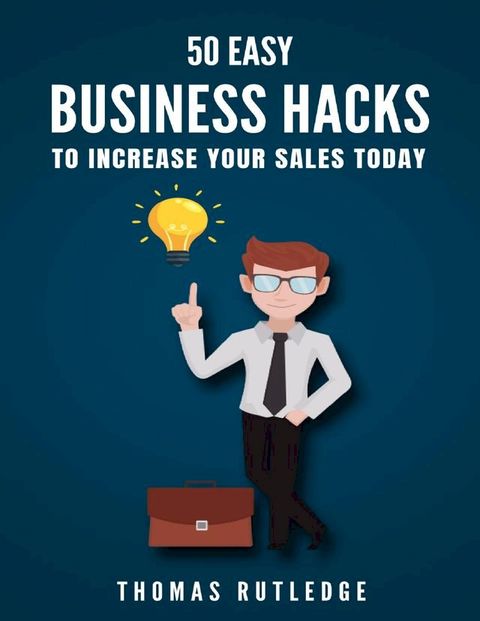 50 Easy Business Hacks to Increase Your Sales Today(Kobo/電子書)