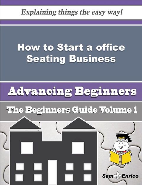 How to Start a office Seating Business (Beginners Guide)(Kobo/電子書)