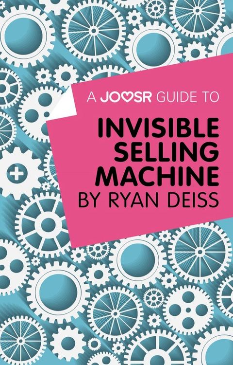 A Joosr Guide to... Invisible Selling Machine by Ryan Deiss(Kobo/電子書)