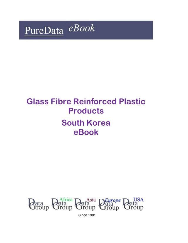  Glass Fibre Reinforced Plastic Products in South Korea(Kobo/電子書)