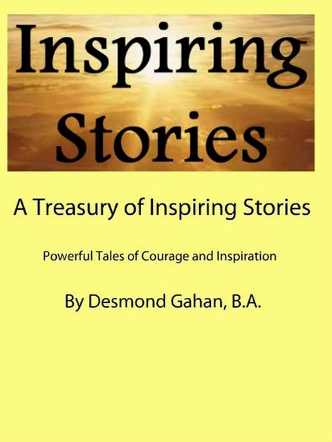 A Treasury of Inspiring Stories Powerful Tales of Courage and Inspiration(Kobo/電子書)