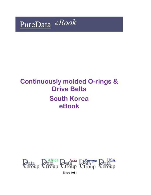  Continuously molded O-rings & Drive Belts in South Korea(Kobo/電子書)