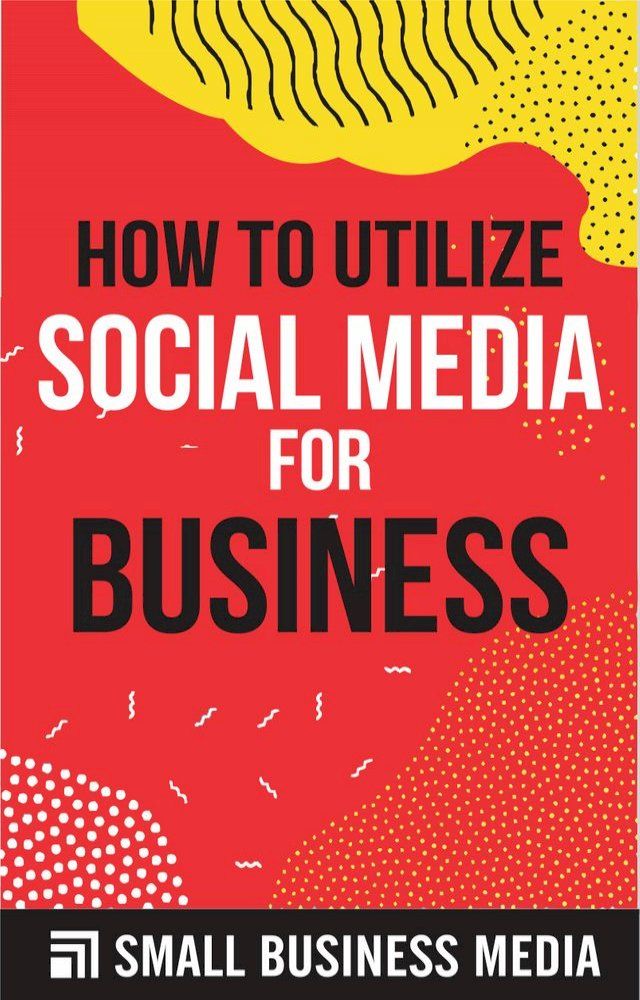  How To Utilize Social Media For Business(Kobo/電子書)