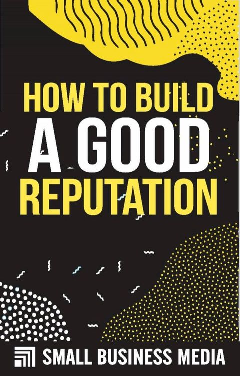 How To Build A Good Reputation(Kobo/電子書)