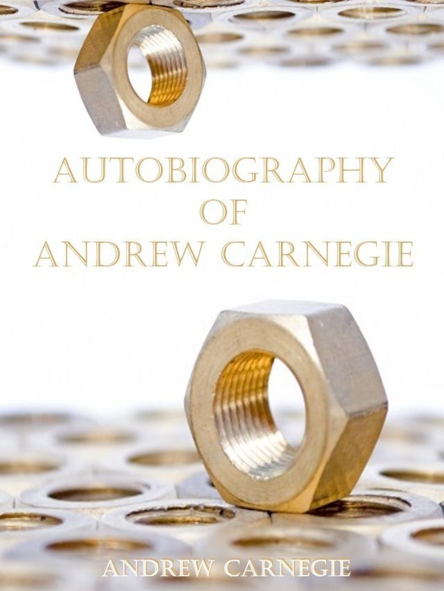  Autobiography of Andrew Carnegie (Illustrated)(Kobo/電子書)