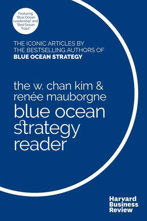 The W. Chan Kim and Ren&eacute;e Mauborgne Blue Ocean Strategy Reader(Kobo/電子書)