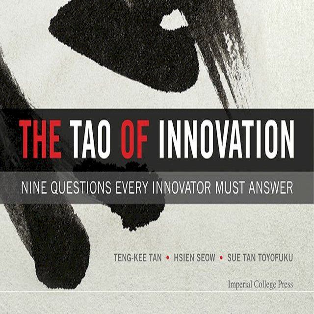  Tao Of Innovation, The: Nine Questions Every Innovator Must Answer(Kobo/電子書)