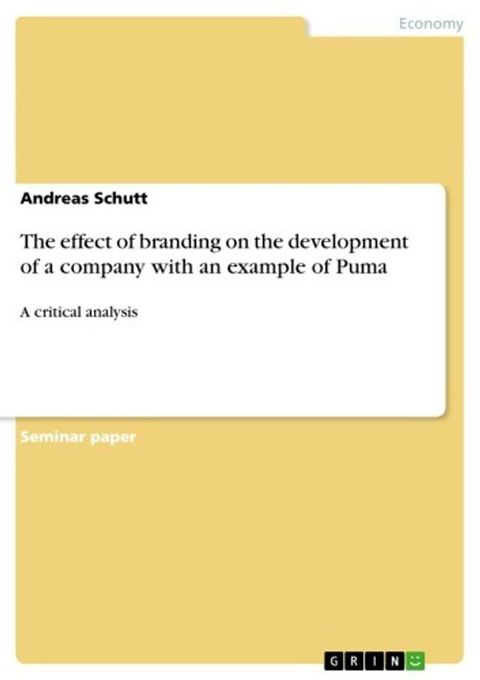 The effect of branding on the development of a company with an example of Puma(Kobo/電子書)