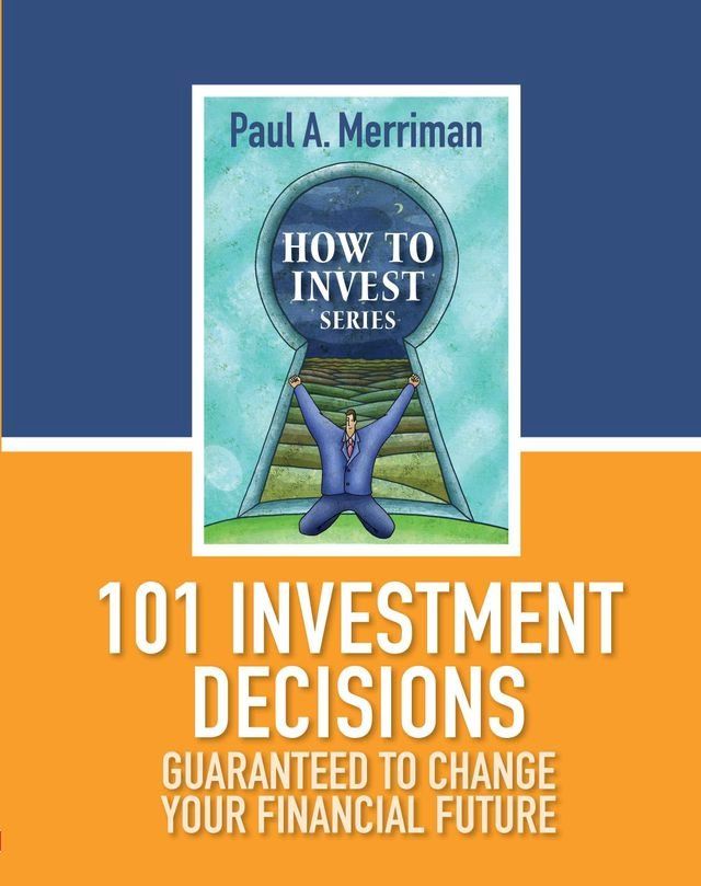  101 Investment Decisions Guaranteed to Change Your Financial Future(Kobo/電子書)