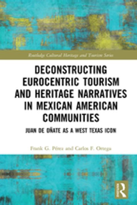 Deconstructing Eurocentric Tourism and Heritage Narratives in Mexican American Communities(Kobo/電子書)