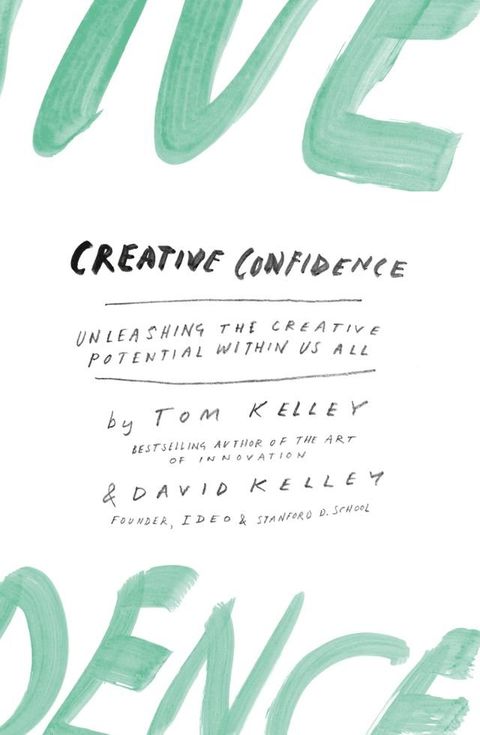 Creative Confidence: Unleashing the Creative Potential Within Us All(Kobo/電子書)