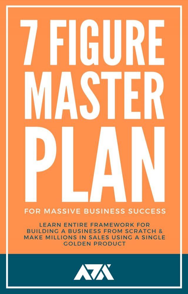  7 Figure Master Plan For Massive Business Success(Kobo/電子書)