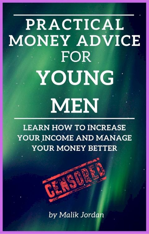 Practical Money Advice For Young Men Censored(Kobo/電子書)