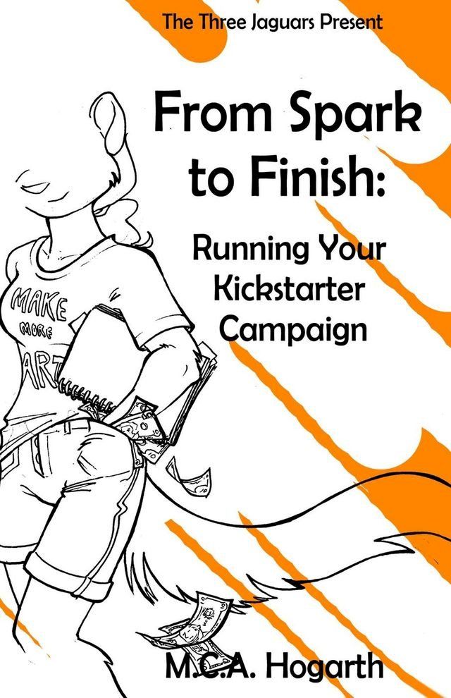  From Spark to Finish: Running Your Kickstarter Campaign(Kobo/電子書)