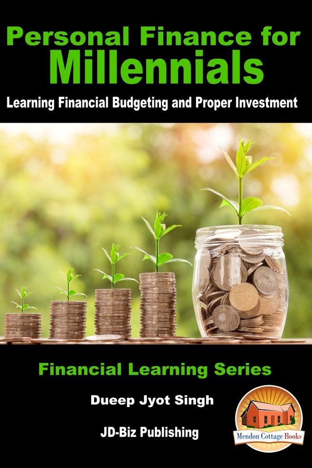  Personal Finance for Millennials: Learning Financial Budgeting and Proper Investment(Kobo/電子書)