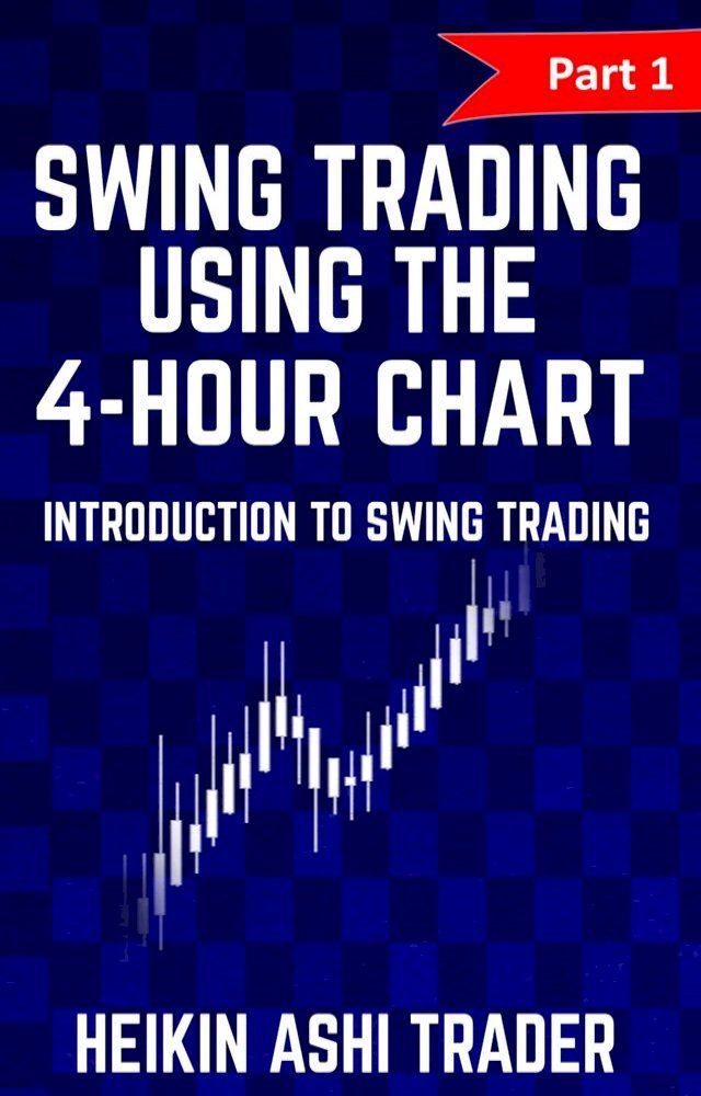  Swing Trading Using the 4-Hour Chart 1(Kobo/電子書)