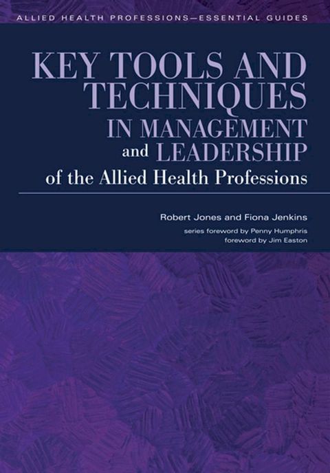 Key Tools and Techniques in Management and Leadership of the Allied Health Professions(Kobo/電子書)