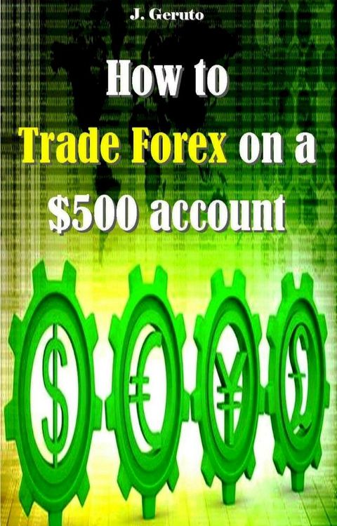 How to Trade Forex on a $500 account(Kobo/電子書)