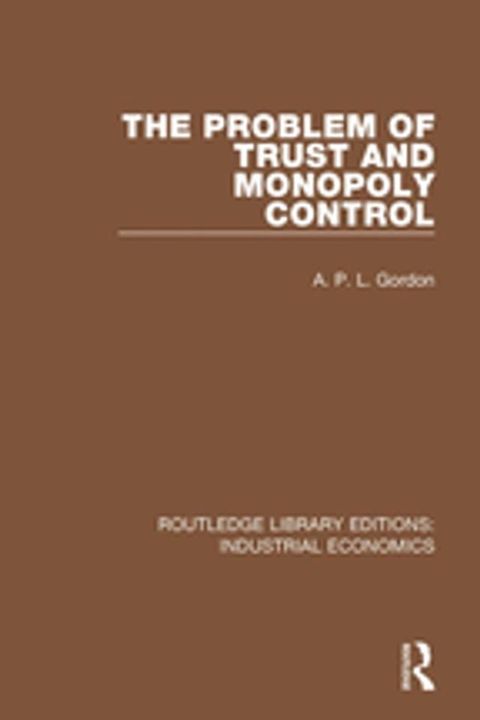 The Problem of Trust and Monopoly Control(Kobo/電子書)