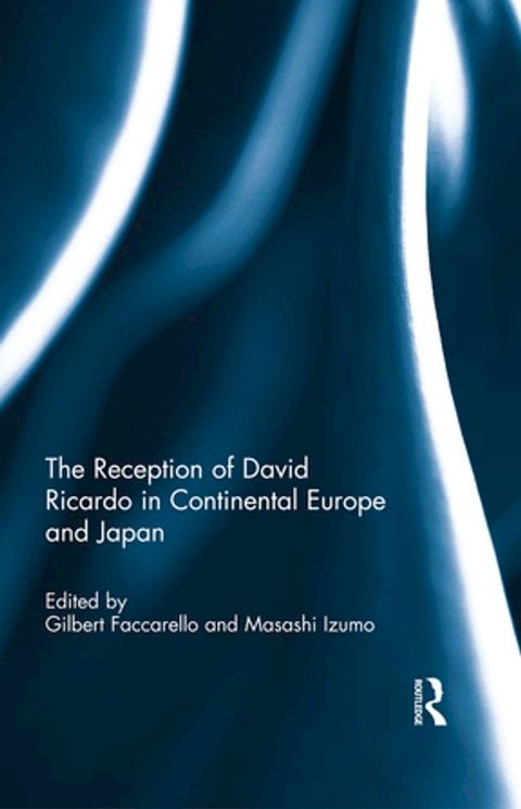 The Reception of David Ricardo in Continental Europe and Japan(Kobo/電子書)