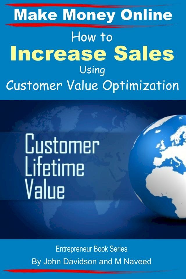  How to Increase Sales Using Customer Value Optimization: Make Money Online(Kobo/電子書)