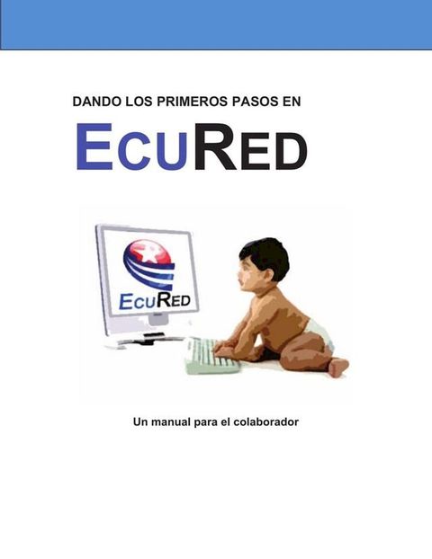 Dando los primeros pasos en EcuRed: un manual para el colaborador(Kobo/電子書)