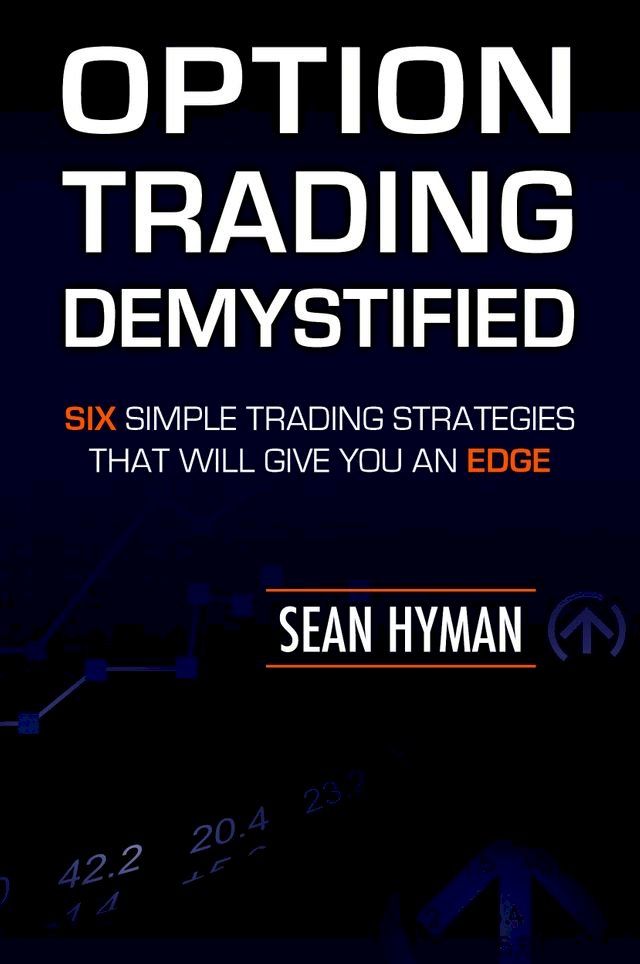  Option Trading Demystified: Six Simple Trading Strategies That Will Give You An Edge(Kobo/電子書)