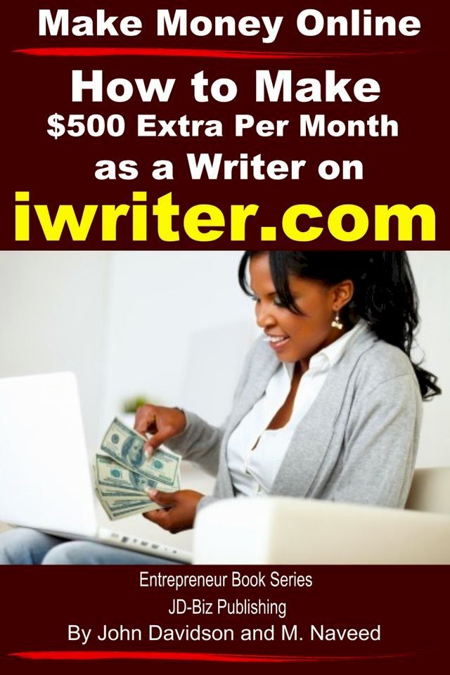  Make Money Online How to Make $500 Extra Per Month As a Writer on iWriter.com(Kobo/電子書)