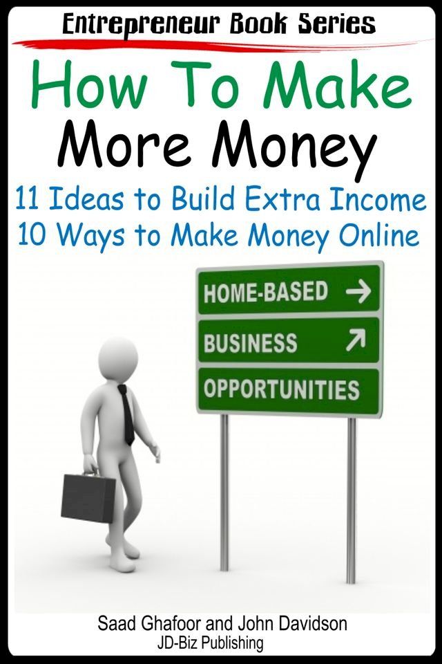  How to Make More Money 11 Ideas to Build Extra Income Plus 10 Ways to Make Money Online(Kobo/電子書)