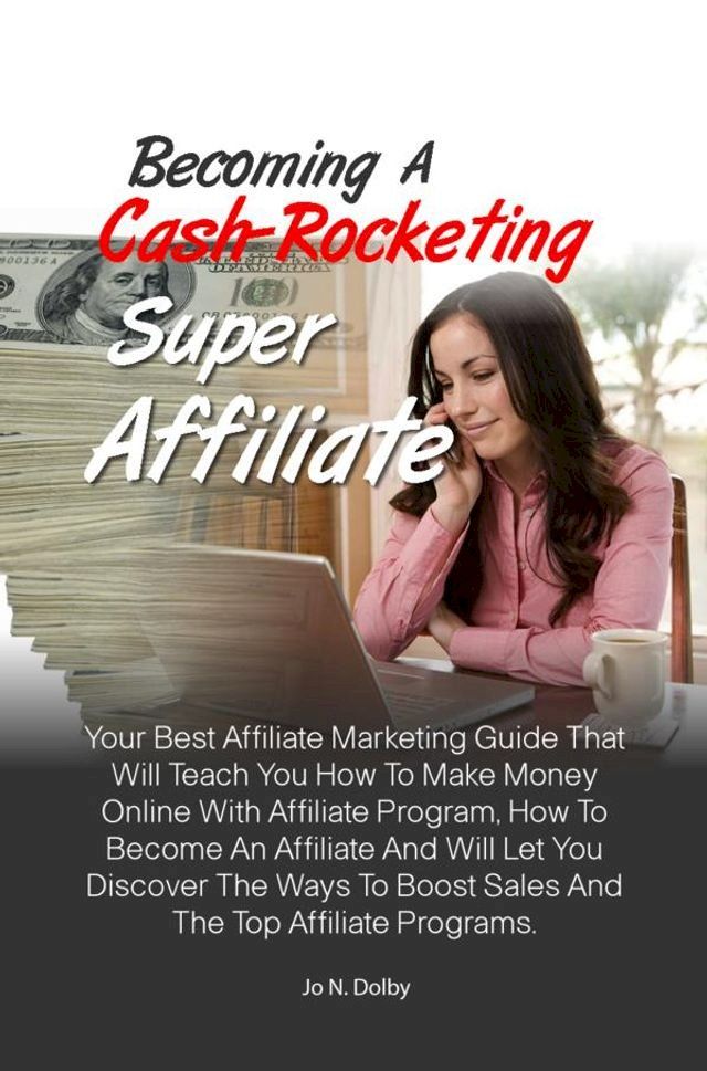  Becoming A Cash-Rocketing Super Affiliate(Kobo/電子書)