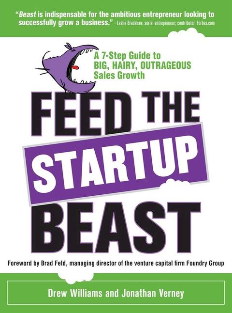 Feed the Startup Beast: A 7-Step Guide to Big, Hairy, Outrageous Sales Growth(Kobo/電子書)