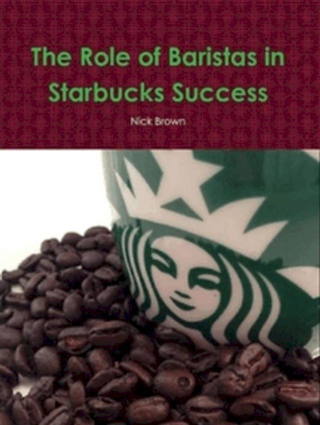  The Role of Baristas in Starbucks' Success(Kobo/電子書)