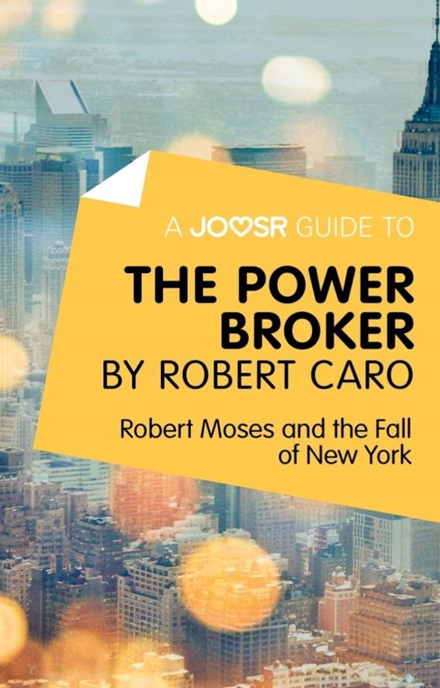  A Joosr Guide to... The Power Broker by Robert Caro: Robert Moses and the Fall of New York(Kobo/電子書)