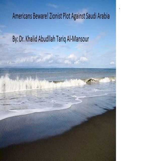  Americans Beware! Zionist Plot Against Saudi Arabia(Kobo/電子書)