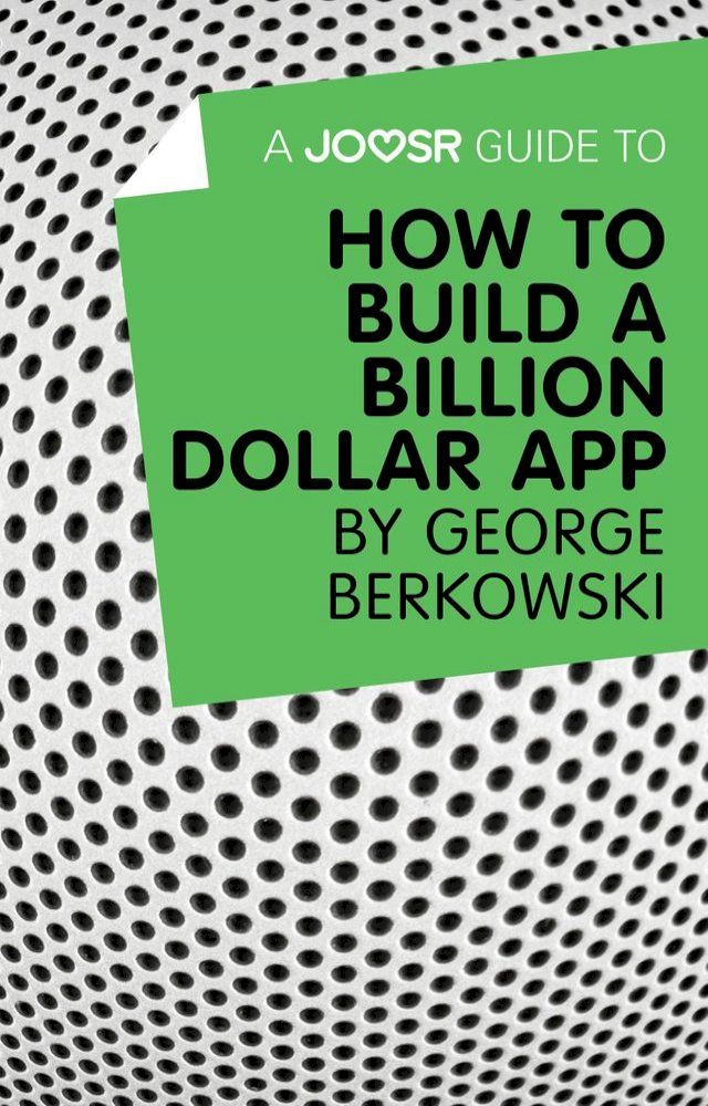  A Joosr Guide to... How to Build a Billion Dollar App by George Berkowski(Kobo/電子書)