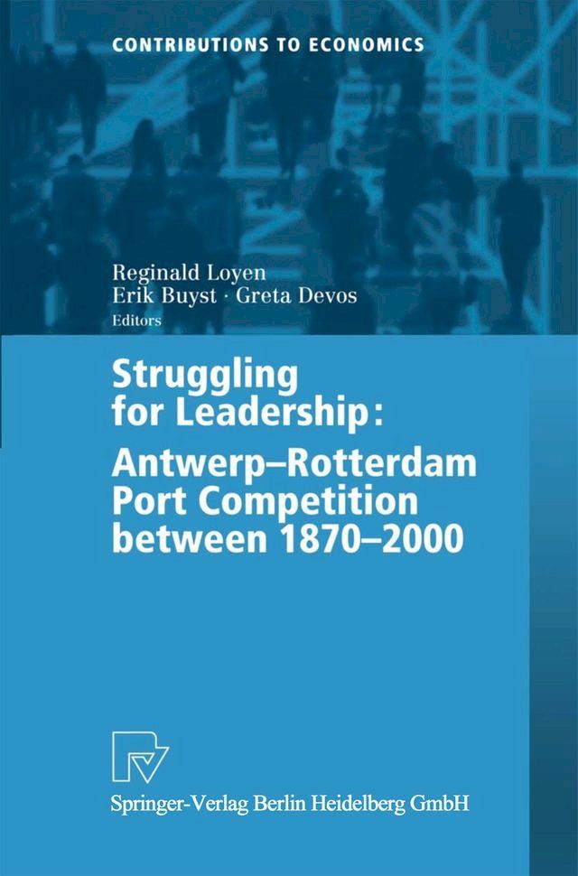  Struggling for Leadership: Antwerp-Rotterdam Port Competition between 1870 –2000(Kobo/電子書)