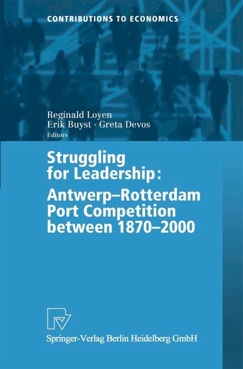 Struggling for Leadership: Antwerp-Rotterdam Port Competition between 1870 –2000(Kobo/電子書)