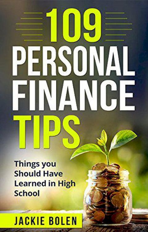 109 Personal Finance Tips: Things you Should Have Learned in High School(Kobo/電子書)