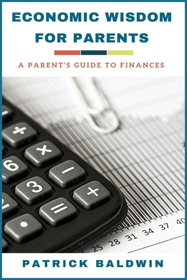  Economic Wisdom for Parents: A Parent’s Guide to Finances(Kobo/電子書)